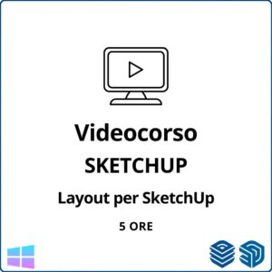 Video corso LayOut per SketchUp durata: 5 ORE Autore: Arch Marco Chiarello